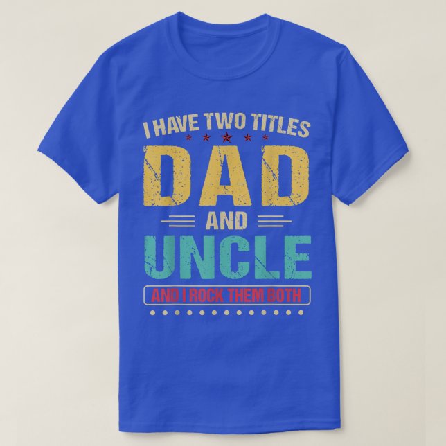 Mens I Have Two Titles Dad And Uncle Retro Father' T Shirt (Design framsida)