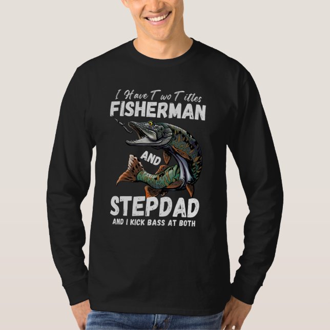 Mens I Have Two Titles Fisherman Stepdad Bass  Fis T Shirt (Framsida)
