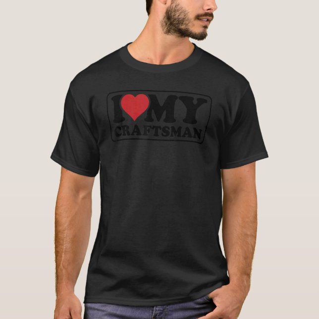 Mens I Love My Craftsman Handyman Crafting Worker  T Shirt (Framsida)