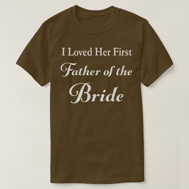 Mens I Loved Her First Father of the Bride Wedding T Shirt (Design framsida)
