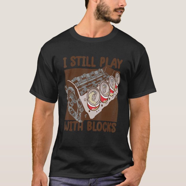 Mens i still play with blocks     Mechanic Motor E T Shirt (Framsida)