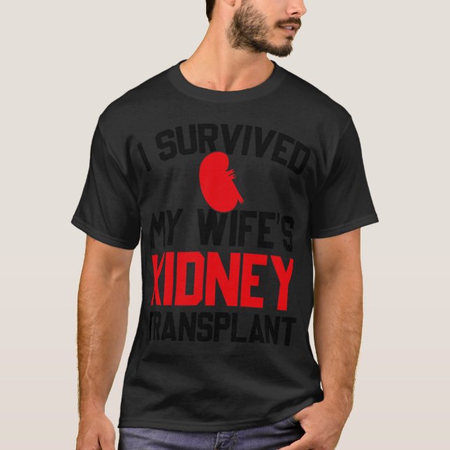 Mens I Survived My Wife's Kidney Transplant, New K T Shirt (Framsida)