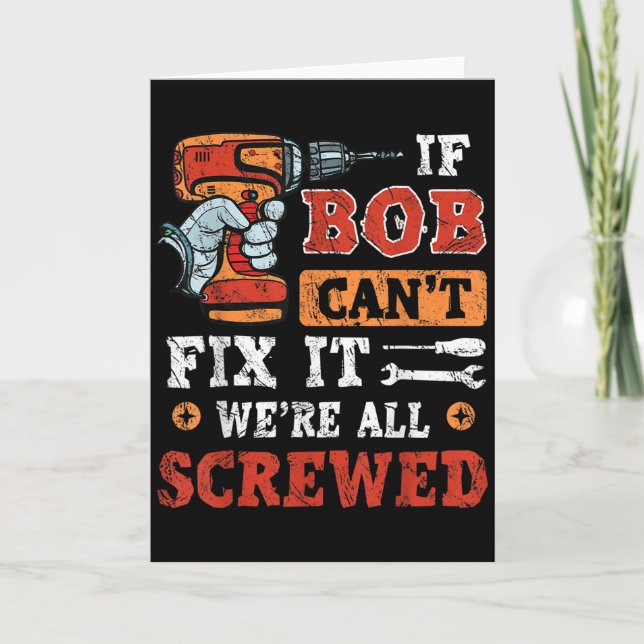Mens If Bob Can't Fix It We're All Screwed Father' Kort (Framsida)
