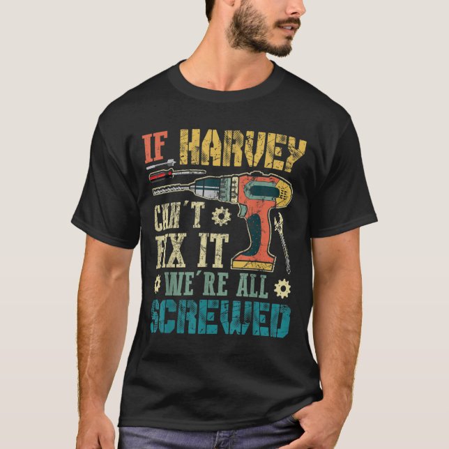 Mens If Harvey Can't Fix It We're All Screwed Funn T Shirt (Framsida)