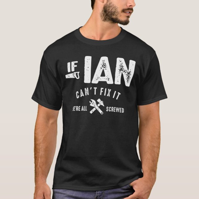 Mens If Ian Can't Fix It We Are Screwed Funny T Shirt (Framsida)