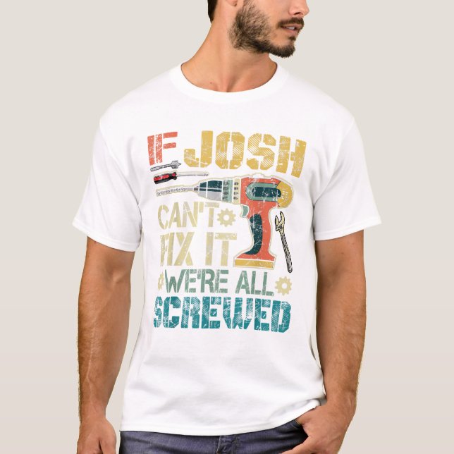 Mens If Josh Can t Fix it We re T Shirt (Framsida)