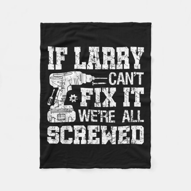 Mens If Larry Can't Fix It We're All Screwed Funny Fleecefilt (Framsidan)