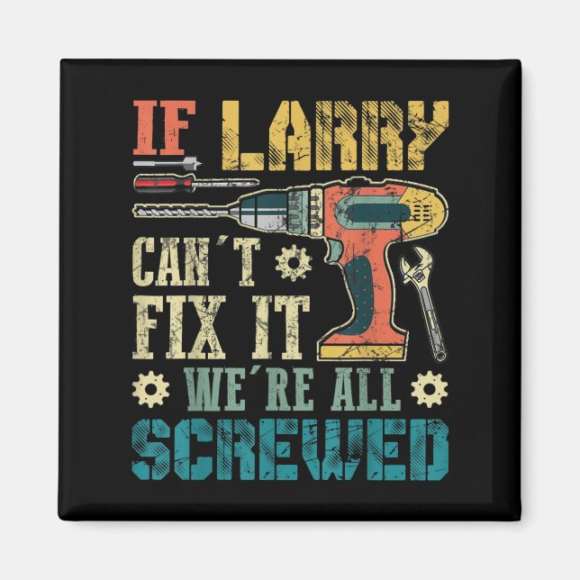 Mens If Larry Can't Fix It We're All Screwed Funny Magnet (Framsidan)