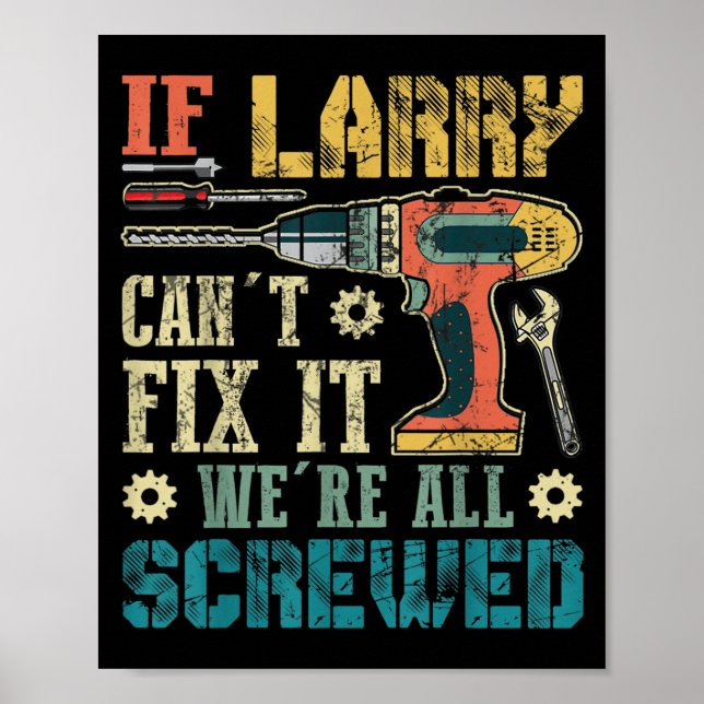 Mens If Larry Can't Fix It We're All Screwed Funny Poster (Framsidan)