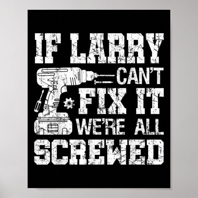 Mens If Larry Can't Fix It We're All Screwed Funny Poster (Framsidan)