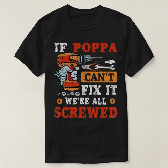 Mens If Poppa Can't Fi It We're All Screwed Father T Shirt (Design framsida)