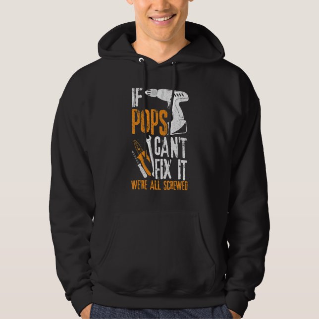 Mens If Pops Can't Fix It We're All Screwed  Fathe Hoodie (Framsida)