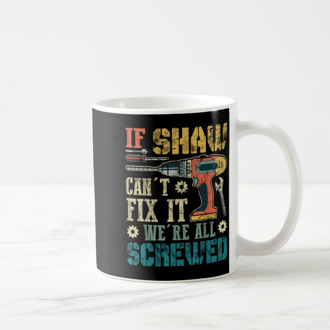 Mens If Shaw Can't Fix It We're All Screwed Funny  Kaffemugg (Höger)