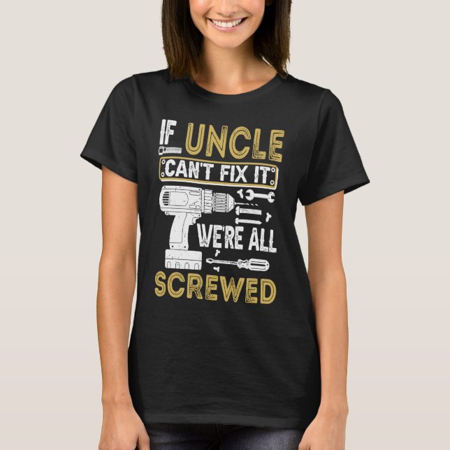 Mens If Uncle Can't Fix It We're All Screwed  Fath T Shirt (Framsida)