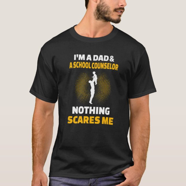 Mens I'm A Dad & A School Counselor Nothing Scares T Shirt (Framsida)