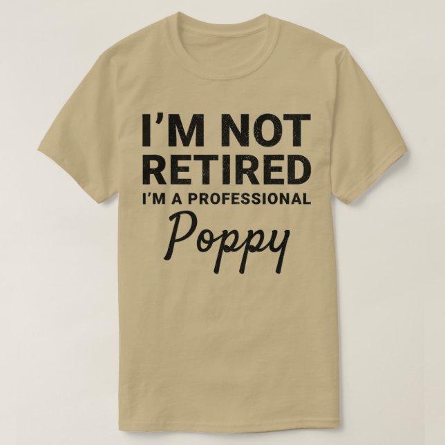 Mens I'm Not Retired A Professional Poppy Fathers  T Shirt (Design framsida)