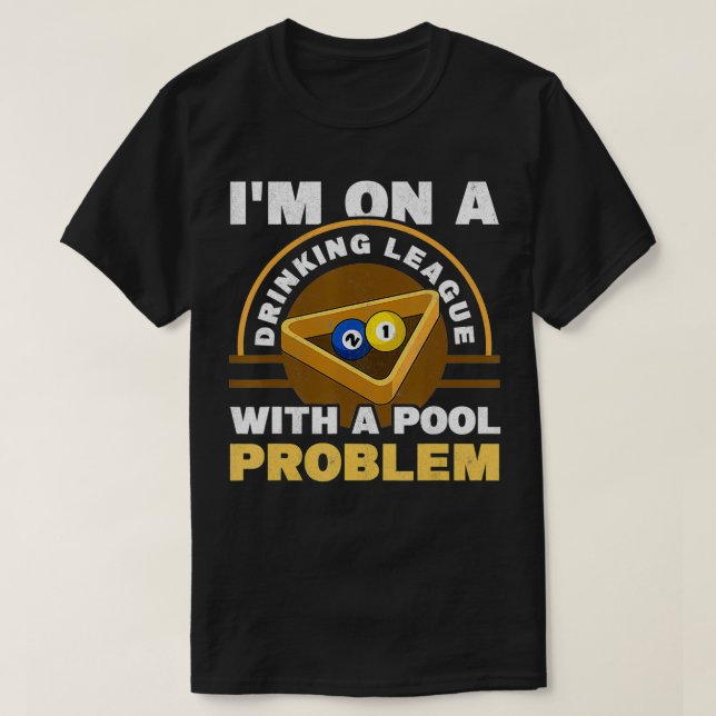 Mens I'm On A Drinking League With A Pool Problem  T Shirt (Design framsida)