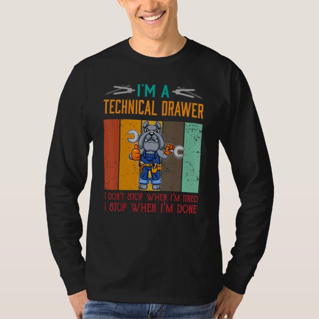 Mens I'm Technical Drawer Stop When I'm Done Draft T Shirt (Framsida)