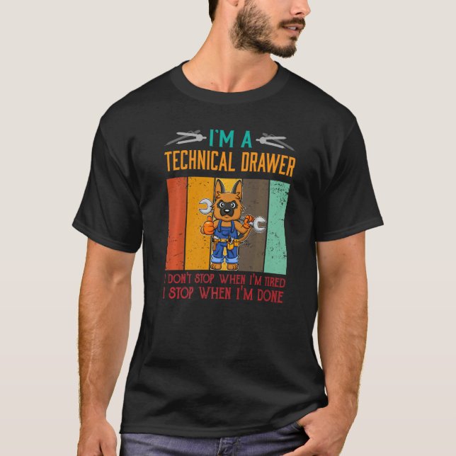 Mens I'm Technical Drawer Stop When I'm Done Draft T Shirt (Framsida)