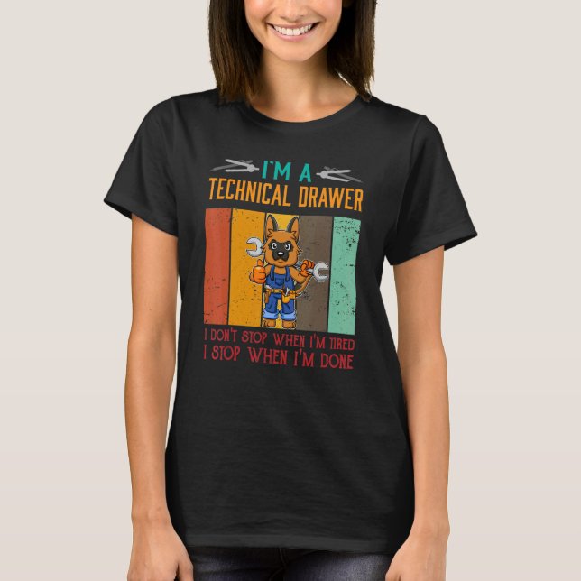 Mens I'm Technical Drawer Stop When I'm Done Draft T Shirt (Framsida)