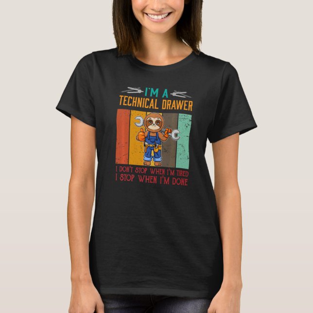 Mens I'm Technical Drawer Stop When I'm Done Draft T Shirt (Framsida)