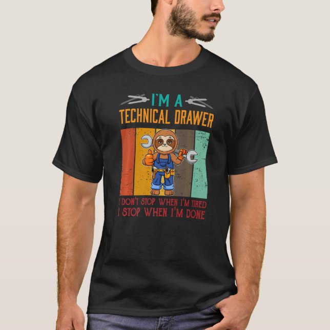 Mens I'm Technical Drawer Stop When I'm Done Draft T Shirt (Framsida)