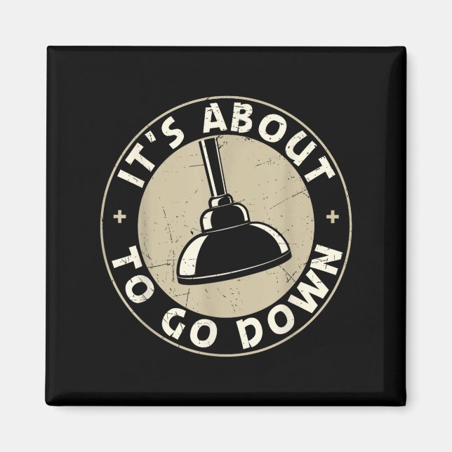 Mens It's About To Go Down Funny Plumber Quote Plu Magnet (Framsidan)