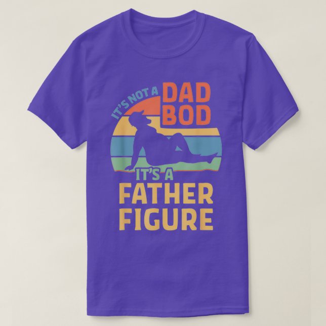 Mens Itx27s Not a Dad Bod Itx27s a Father Figure T Shirt (Design framsida)