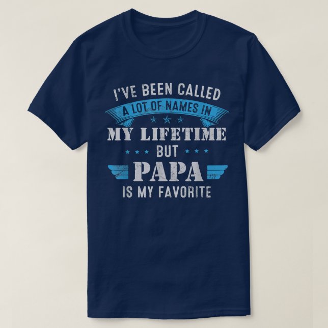 Mens Ive Been Called Lot Of Name But Papa Is My Fa T Shirt (Design framsida)
