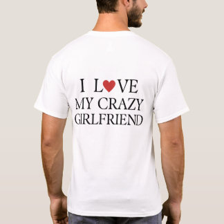 Mens jag älskar min tjej så älskar jag min galna e t shirt
