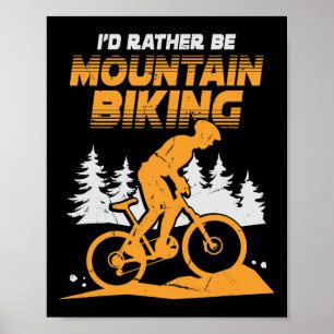 Mens Jag Hellre Skulle Vara Mountainbikeåkare Poster
