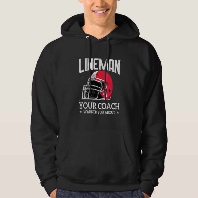 Mens   Lineman Your Football Coach Warned You Abou Hoodie (Framsida)
