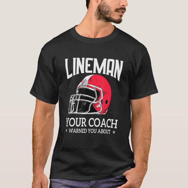 Mens   Lineman Your Football Coach Warned You Abou T Shirt (Framsida)