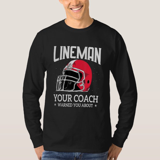 Mens   Lineman Your Football Coach Warned You Abou T Shirt (Framsida)