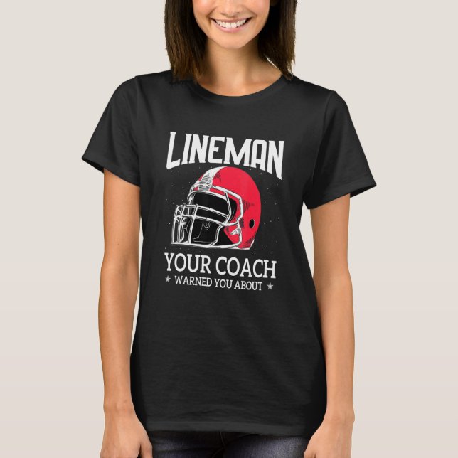 Mens   Lineman Your Football Coach Warned You Abou T Shirt (Framsida)