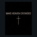 Men's Make Heaven Crowded Christian Minimalist Fai Poster<br><div class="desc">Men's Make Heaven Crowded Christian Minimalist Faith Cross</div>