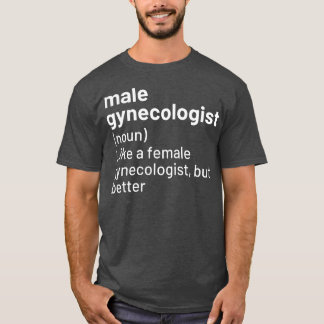 Mens Male Gynecologist Definition T Shirt