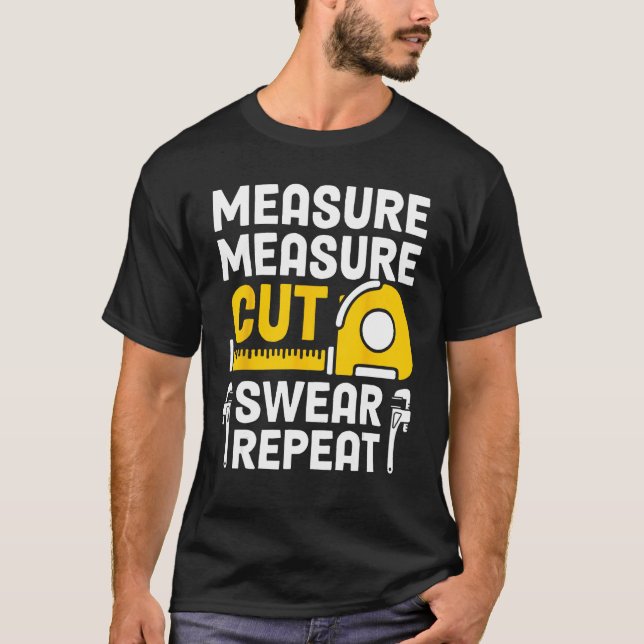 Mens Measure Measure Cut Swear Repeat Funny Woodwo T Shirt (Framsida)