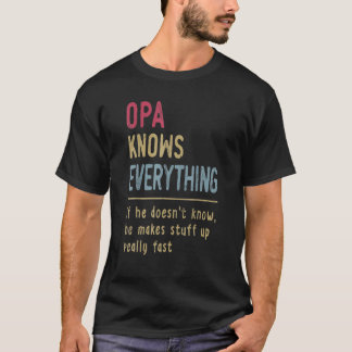 Mens Mens Opa Know Everything Father's Day Funny P T Shirt