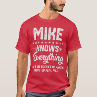 Mens Mike Knows Everything Funny Name Personalized T Shirt