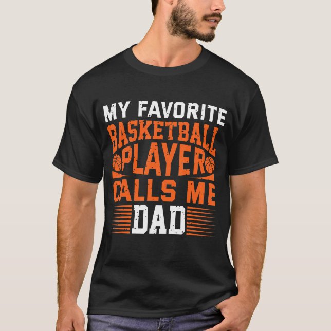 Mens My Favorite Basketball Player Calls Me Dad 1 T Shirt (Framsida)