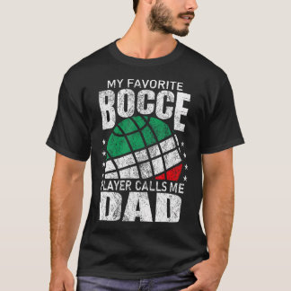 Mens My Favorite Bocce Ball Player Calls Me Dad It T Shirt