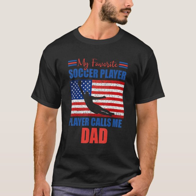 Mens My Favorite Soccer Player Calls Me Dad  Ameri T Shirt (Framsida)