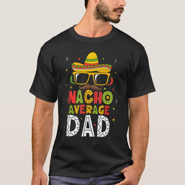 Mens Nacho Average Dad Cinco De Mayo Mexican Daddy T Shirt (Framsida)