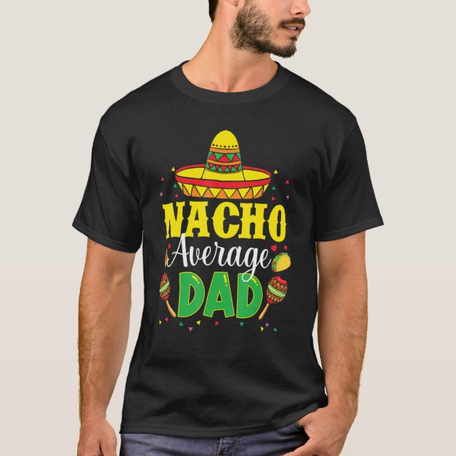 Mens Nacho Average Dad Mexican Daddy Cinco de Mayo T Shirt (Framsida)