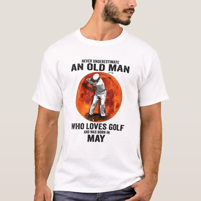 Mens Never Underestimate An Old Man Loves Golf Bor T Shirt (Framsida)