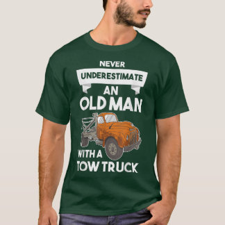 Mens Never Underestimate an Old Man with a Tow Tru T Shirt