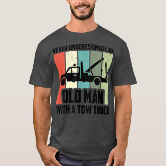 Mens Never Underestimate An Old Man With A Tow Tru T Shirt