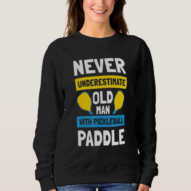 Mens Never Underestimate Old Man with Pickleball P T Shirt (Framsida)