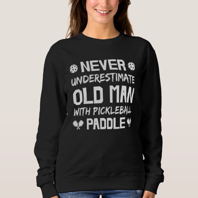 Mens Never Underestimate Old Man with Pickleball P T Shirt (Framsida)